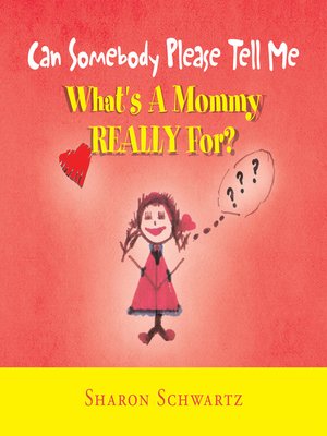 cover image of Can Somebody Please Tell Me What's a Mommy Really For?
